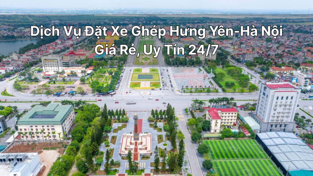 Xe Ghép Hà Nội-Hưng Yên