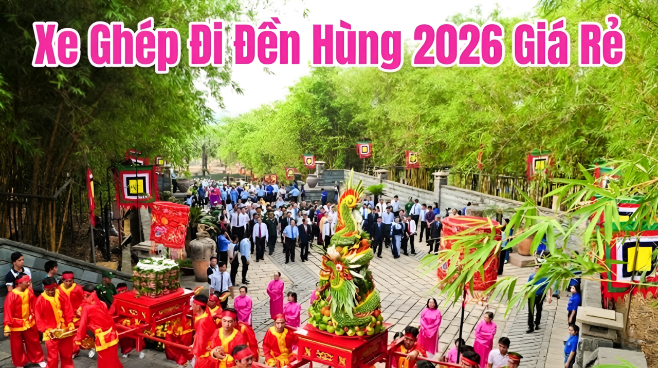 Xe Ghép Đi Đền Hùng 2026 Giá Rẻ