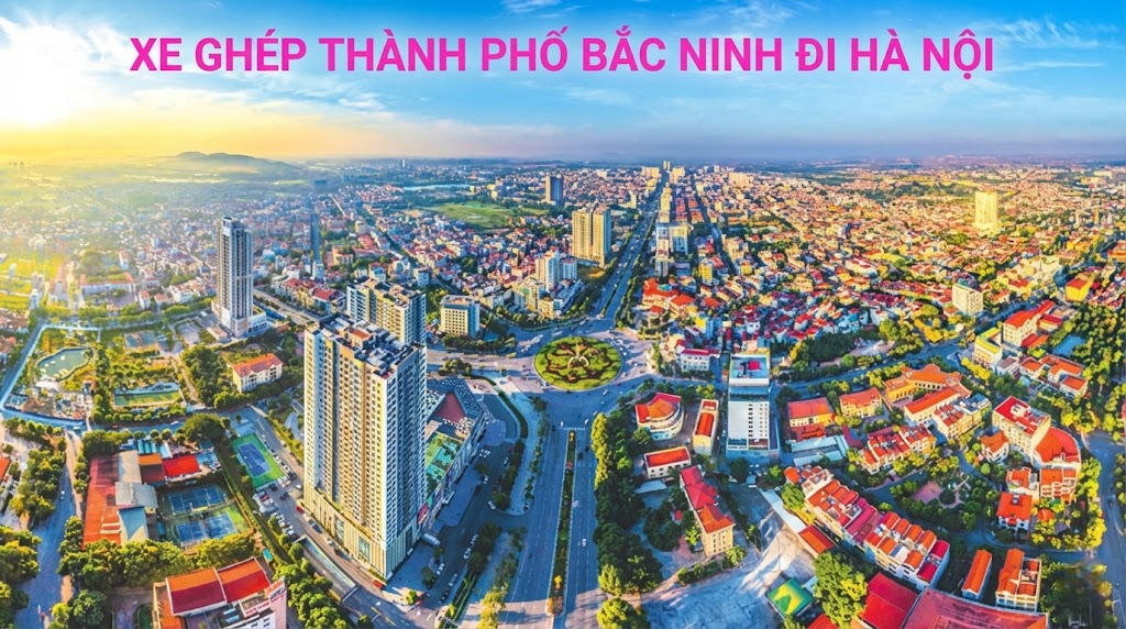 Xe Ghép Thành Phố Bắc Ninh Hà Nội
